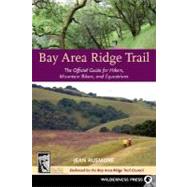 Bay Area Ridge Trail The Official Guide for Hikers, Mountain Bikers and Equestrians