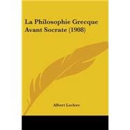 La Philosophie Grecque Avant Socrate