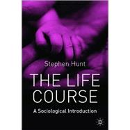 The Life Course: A Sociological Introduction