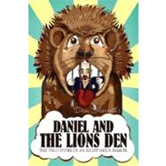 Daniel and the Lions Den : The True Story of an Eight Hour Inmate