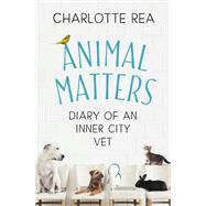 Animal Matters Diary of an Inner City Vet