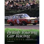British Touring Car Racing in Camera : A photographic celebration of 50 Years