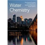 Water Chemistry The Chemical Processes and Composition of Natural and Engineered Aquatic Systems