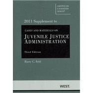 Feld's Cases and Materials on Juvenile Justice Administration, 2011 Supplement