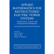Applied Mathematics For Restructured Electric Power Systems