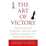 The Art of Victory Strategies for Personal Success and Global Survival in a Changing World