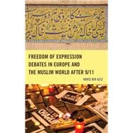 Freedom of Expression Debates in Europe and the Muslim World after 9/11
