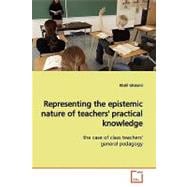 Representing the epistemic nature of teachers' practical knowledge: The Case of Class Teachers' General Pedagogy