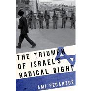 The Triumph of Israel's Radical Right