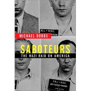 Saboteurs : The Nazi Raid on America