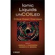 Ionic Liquids UnCOILed Critical Expert Overviews