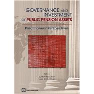 Governance and Investment of Public Pension Assets Practitioners' Perspectives