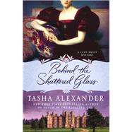 Behind the Shattered Glass A Lady Emily Mystery