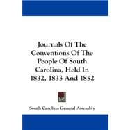 Journals of the Conventions of the People of South Carolina, Held in 1832, 1833 and 1852