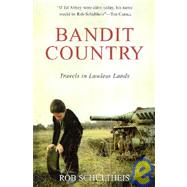 Bandit Country : Travels in Lawless Lands