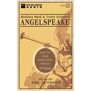 Angelspeake: How to Talk With Your Angels