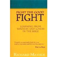 Fight the Good Fight : Learning from Winners and Losers in the Bible
