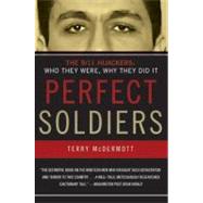 Perfect Soldiers: The 9/11 Hijackers : Who They Were, Why They Did It