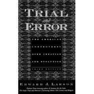 Trial and Error The American Controversy Over Creation and Evolution