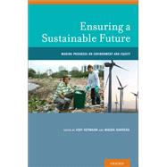 Ensuring a Sustainable Future Making Progress on Environment and Equity