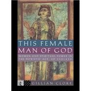This Female Man of God: Women and Spiritual Power in the Patristic Age, 350-450 AD