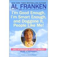 I'm Good Enough, I'm Smart Enough, and Doggone It, People Like Me! Daily Affirmations By Stuart Smalley