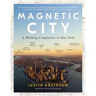 Magnetic City A Walking Companion to New York
