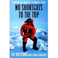 No Shortcuts to the Top : Climbing the World's 14 Highest Peaks