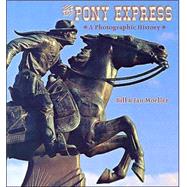 The Pony Express: A Photographic History