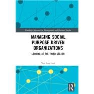 Managing Social Purpose Driven Organizations: Looking at the third sector