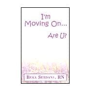 I'm Moving on . . . Are U?