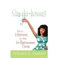 Single-Licious : For a Lifetime or the in-Between Time