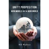 Unity Proposition New Models for the New World
