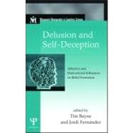 Delusion and Self-Deception: Affective and Motivational Influences on Belief Formation