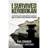 I Survived Kerobokan A shocking story from behind the bars of Bali's most notorious prison