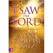 I Saw the Lord : A Wake-Up Call for Your Heart