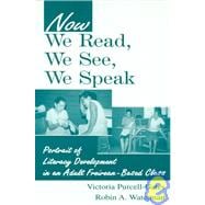 Now We Read, We See, We Speak : Portrait of Literacy Development in an Adult Freirean-based Class