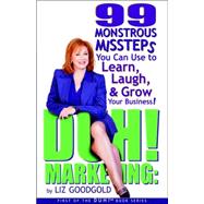 Duh! Marketing: 99 Monstrous Missteps You Can Use to Learn, Laugh, and Grow Your Business!