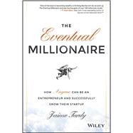 The Eventual Millionaire How Anyone Can Be an Entrepreneur and Successfully Grow Their Startup