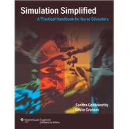 Simulation Simplified A Practical Handbook for Critical Care Nurse Educators