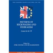 Patterns of Regionalism and Federalism Lessons for the UK - The Clifford Chance Lectures: Volume 8