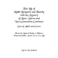 The Life of Rabbi Benjamin and Family With the Mystery of Beer-sheva and Next Generation Continues Son of Abdul and Grace