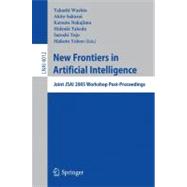 New Frontiers in Artificial Intelligence : Joint JSAI 2005 Workshop Post-Proceedings