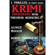 Krimi Dreierband 3036 - 3 Thriller in einem Band!