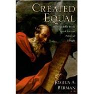 Created Equal How the Bible Broke with Ancient Political Thought