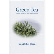 Green Tea: Health Benefits and Applications