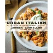 Urban Italian Simple Recipes and True Stories from a Life in Food