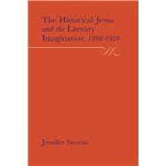 The Historical Jesus and the Literary Imagination 1860-1920