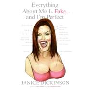 Everything About Me Is Fake-- and I'm Perfect!