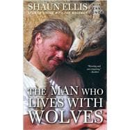 The Man Who Lives with Wolves A Memoir